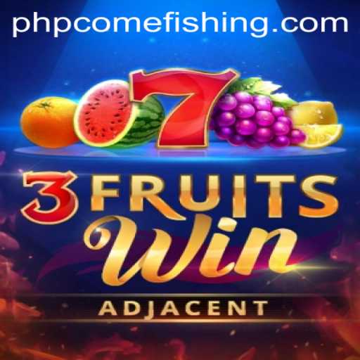 Discover the Excitement of 3FruitsWin and Unwind with PHPcome Fishing